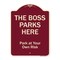 Signmission Designer Series-The Boss Parks Here, Burgungy Heavy-Gauge Aluminum, 24" x 18", BU-1824-9878 A-DES-BU-1824-9878 - alternate 1